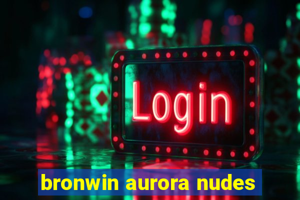 bronwin aurora nudes